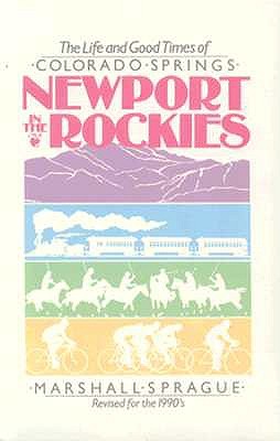 Newport in the Rockies: The Life and Good Times of Colorado Springs [Revised for the 1990's]