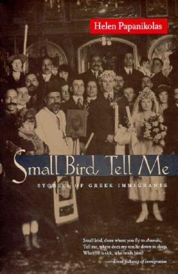 Image for Small Bird, Tell Me: Stories of Greek Immigrants