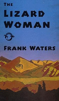 Lizard Woman, FRANK WATERS Lizard Woman, FRANK WATERS