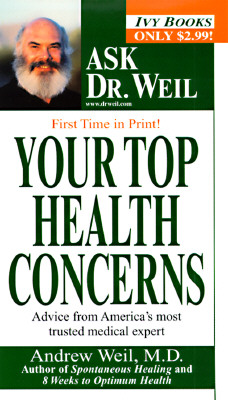 Your Top Health Concerns (Ask Dr. Weil)