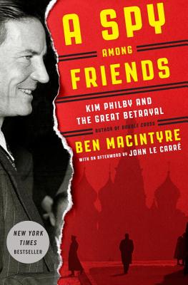 Image for A Spy Among Friends: Kim Philby and the Great Betrayal