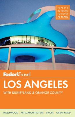 Fodor's Los Angeles: with Disneyland & Orange County (Full-color Travel Guide)