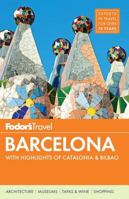 Fodor's Barcelona: with Highlights of Catalonia & Bilbao (Full-color Travel Guide)