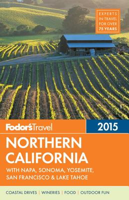Image for Fodor's Northern California 2015: with Napa, Sonoma, Yosemite, San Francisco & Lake Tahoe (Full-color Travel Guide)