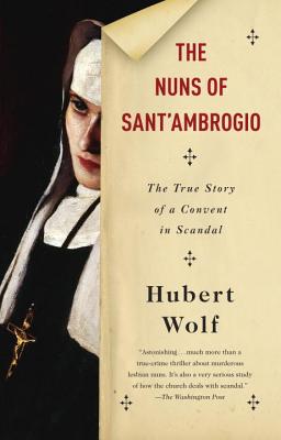The Nuns Of Sant'Ambrogio: The True Story Of A Convent In Scandal