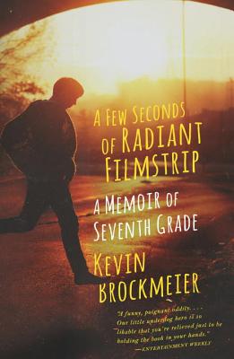 Image for A Few Seconds of Radiant Filmstrip: A Memoir of Seventh Grade A Few Seconds of Radiant Filmstrip: A Memoir of Seventh Grade