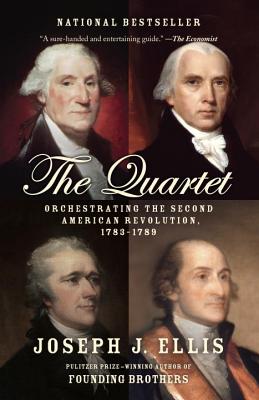 Quartet: Orchestrating The Second American Revolution, 1783-1789