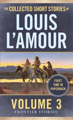 Image for The Collected Short Stories of Louis L'Amour, Volume 3: Frontier Stories
