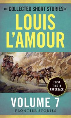 Image for The Collected Short Stories of Louis L'Amour, Volume 7: The Frontier Stories