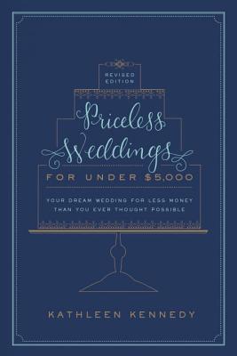 Image for Priceless Weddings for Under $5,000 (Revised Edition): Your Dream Wedding for Less Money Than You Ever Thought Possible