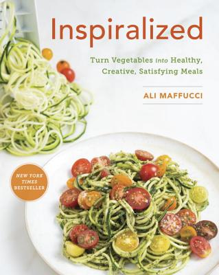 Image for Inspiralized: Eat Well, Feel Good, and Transform Your Vegetables into Fresh, Satisfying Meals
