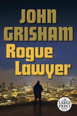 Image for Rogue Lawyer: A Novel (Random House Large Print) Rogue Lawyer: A Novel (Random House Large Print)