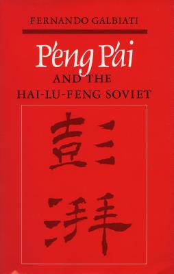 Peng Pai and the Hai-Lu-feng Soviet