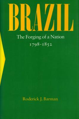 Image for Brazil: The Forging of a Nation, 1798-1852