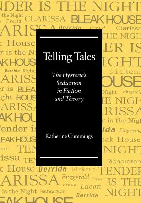 Image for Telling Tales: The Hysteric?s Seduction in Fiction and Theory