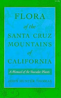Flora of the Santa Cruz Mountains of California: A Manual of the Vascular Plants