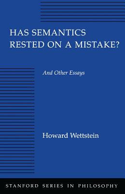 Has Semantics Rested on a Mistake And Other Essays (Stanford Series in Philosophy)
