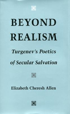 Beyond Realism: Turgenevs Poetics of Secular Salvation