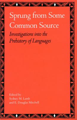 Image for Sprung from Some Common Source: Investigations into the Prehistory of Languages Sprung from Some Common Source: Investigations into the Prehistory of Languages
