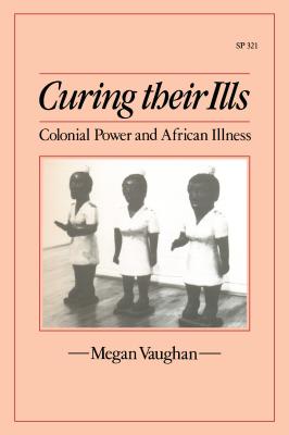 Image for Curing Their Ills: Colonial Power and African Illness