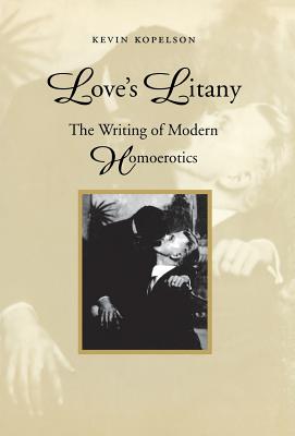 Love's Litany: The Writing of Modern Homoerotics