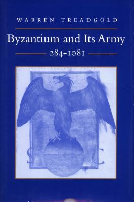 Image for BYZANTIUM AND ITS ARMY, 284-1081 BYZANTIUM AND ITS ARMY, 284-1081