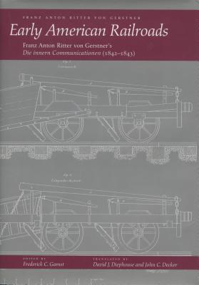 Early American Railroads: Franz Anton Ritter von Gerstners Die innern Communicationen1842-1843