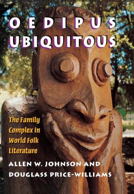 Oedipus Ubiquitous: The Family Complex in World Folk Literature