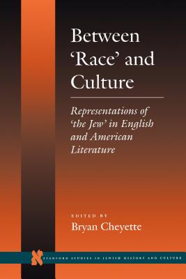 Between 'Race' and Culture: Representations of 'the Jew' in English and American Literature