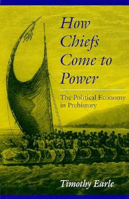 How Chiefs Come to Power: The Political Economy in Prehistory
