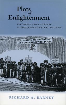 Plots of Enlightenment: Education and the Novel in Eighteenth-Century England