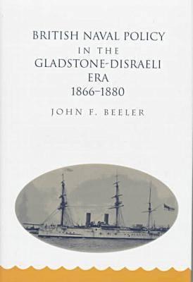 British Naval Policy in the Gladstone-Disraeli Era, 1866-1880