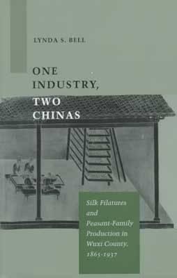 One Industry, Two Chinas: Silk Filatures and Peasant-Family Production in Wuxi County, 1865-1937