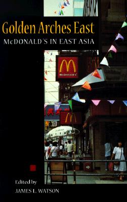 Golden Arches East: McDonald's in East Asia