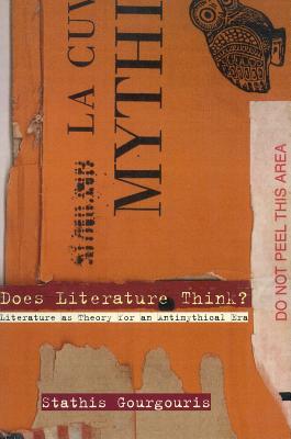 Does Literature Think: Literature as Theory for an Antimythical Era