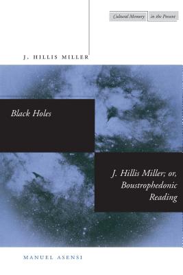 Image for Black Holes / J. Hillis Miller; or, Boustrophedonic Reading (Cultural Memory in the Present)