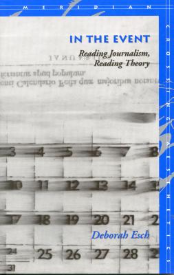 In the Event: Reading Journalism, Reading Theory (Meridian: Crossing Aesthetics)