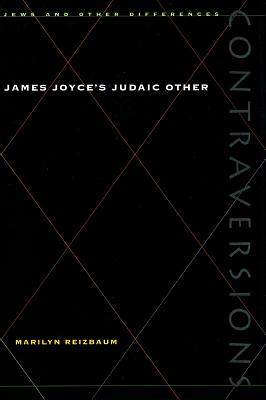 James Joyces Judaic Other (Contraversions: Jews and Other Differences)