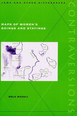 Maps of Womens Goings and Stayings (Contraversions: Jews and Other Differences)