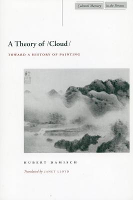 A Theory of /Cloud/: Toward a History of Painting (Cultural Memory in the Present)