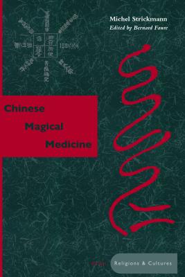 Chinese Magical Medicine (Asian Religions and Cultures)