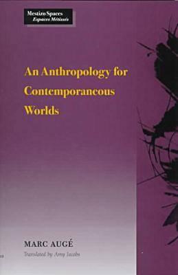 Image for An Anthropology for Contemporaneous Worlds (Mestizo Spaces / Espaces Metisses)