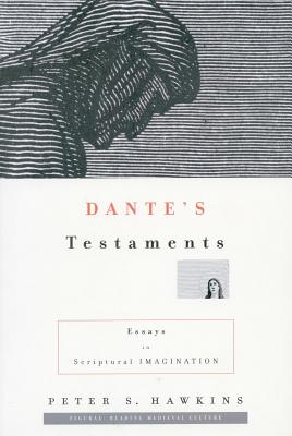 Dantes Testaments: Essays in Scriptural Imagination (Figurae: Reading Medieval Culture)