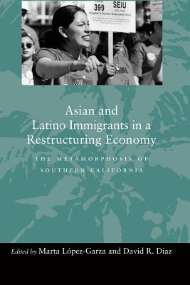 Image for Asian and Latino Immigrants in a Restructuring Economy: The Metamorphosis of Southern California