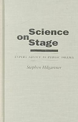 Science on Stage: Expert Advice as Public Drama (Writing Science)
