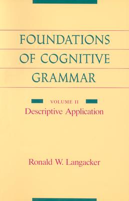 Foundations of Cognitive Grammar: Volume II: Descriptive Application