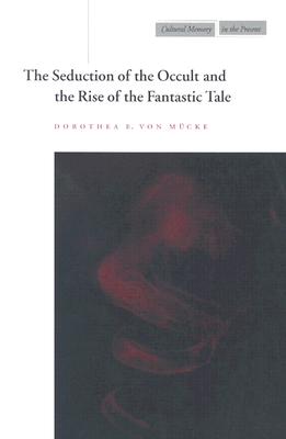 Image for The Seduction of the Occult and the Rise of the Fantastic Tale (Cultural Memory in the Present)