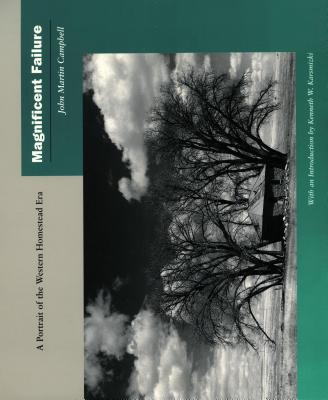 MAGIFICENT FAILURE: A PORTRAIT OF THE WESTERN HOMESTEAD ERA