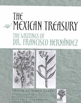 The Mexican Treasury: The Writings of Dr. Francisco Hernndez