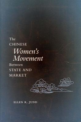 The Chinese Womens Movement Between State and Market